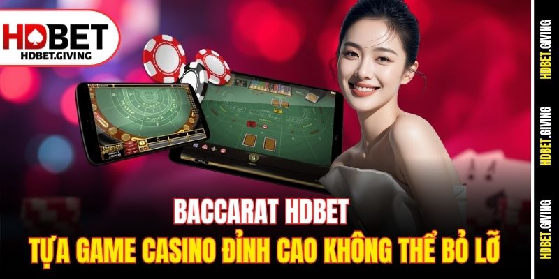 baccarat-hdbet-–-tua-game-casino-dinh-cao-khong-the-bo-lo
