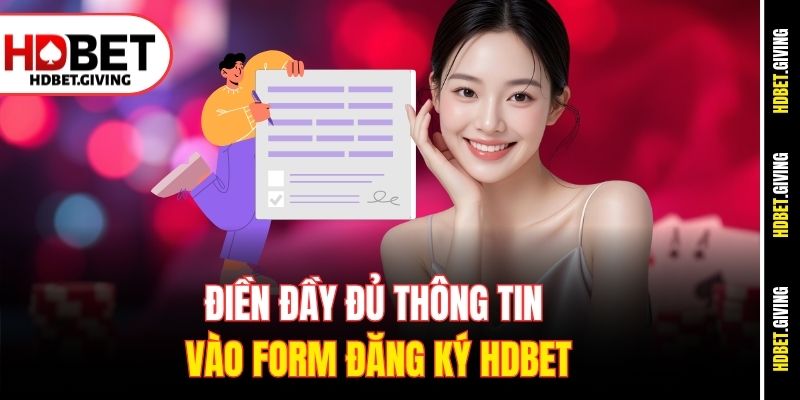 Điền đầy đủ thông tin vào form đăng ký HDbet