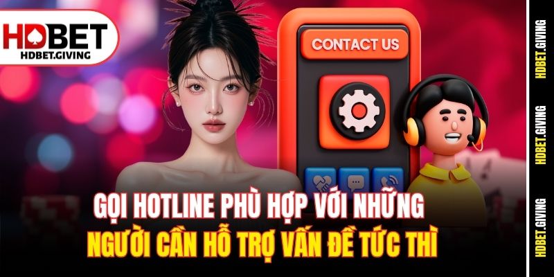 Gọi hotline phù hợp với những người cần hỗ trợ vấn đề tức thì