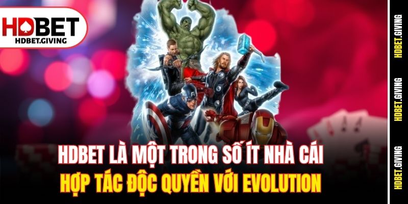 HDbet là một trong số ít nhà cái hợp tác độc quyền với Evolution