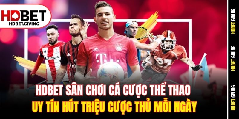HDbet sân chơi cá cược thể thao uy tín hút triệu cược thủ mỗi ngày