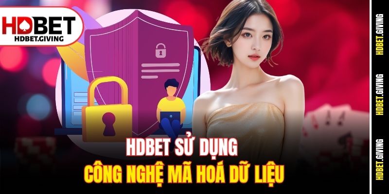 HDbet sử dụng công nghệ mã hoá dữ liệu