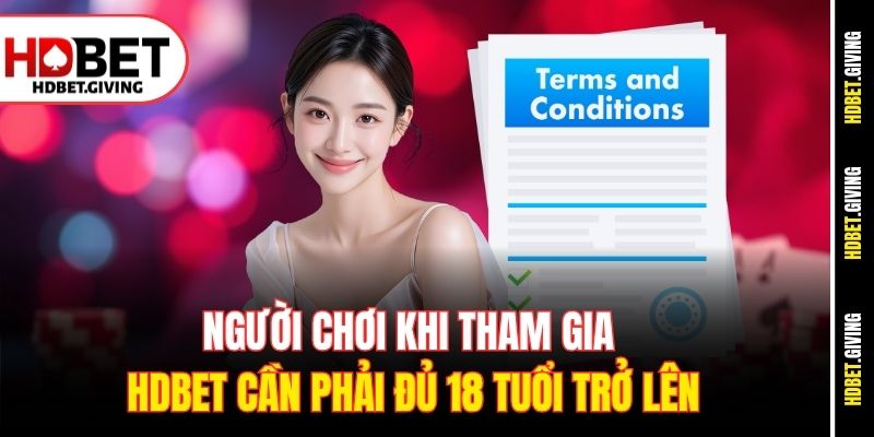 Người chơi khi tham gia HDbet cần phải đủ 18 tuổi trở lên