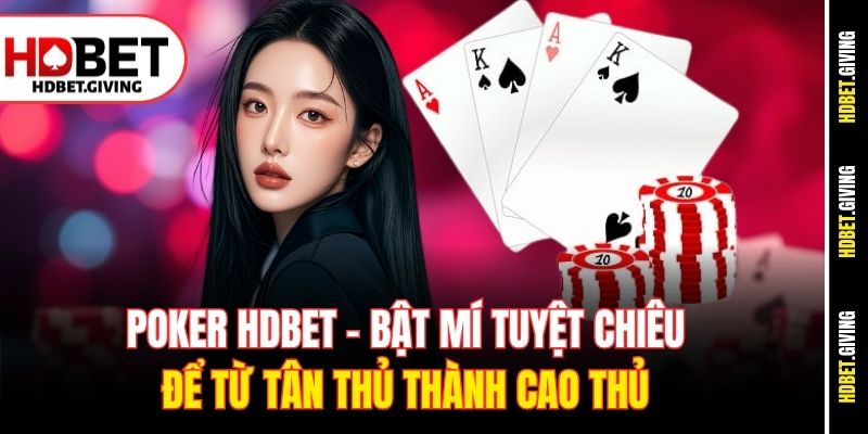 poker-hdbet-bat-mi-tuyet-chieu-de-tu-tan-thu-thanh-cao-thu