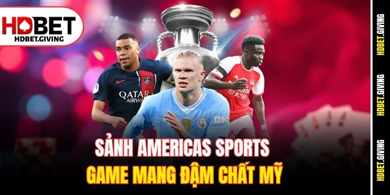 Sảnh Americas sports game mang đậm chất Mỹ