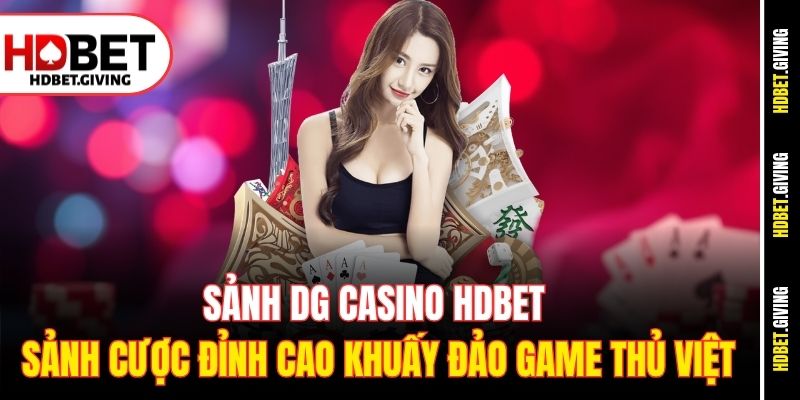 sanh-dg-casino-hdbet-–-sanh-cuoc-dinh-cao-khuay-dao-game-thu-viet