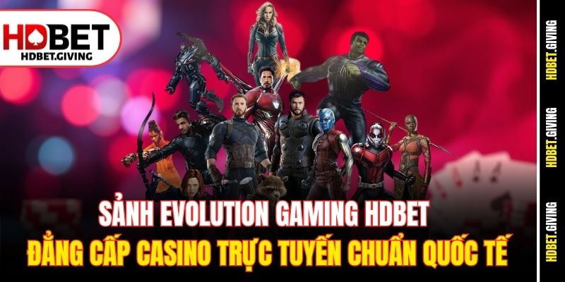 sanh-evolution-gaming-hdbet-–-dang-cap-casino-truc-tuyen-chuan-quoc-te