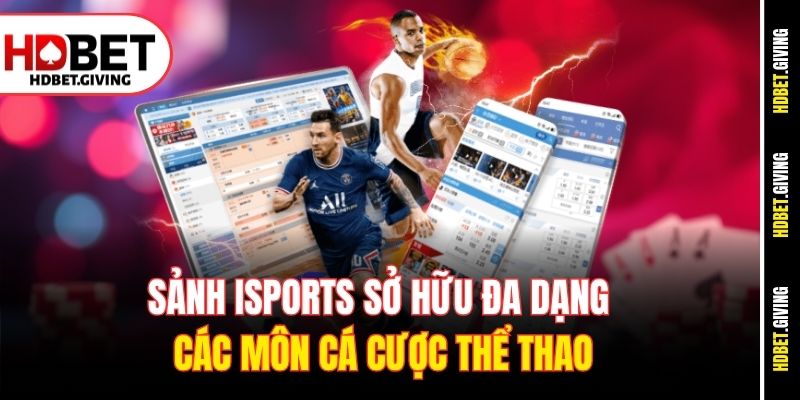 Sảnh iSports sở hữu đa dạng các môn cá cược thể thao