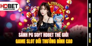 sanh-pg-soft-hdbet-the-gioi-game-slot-doi-thuong-dinh-cao