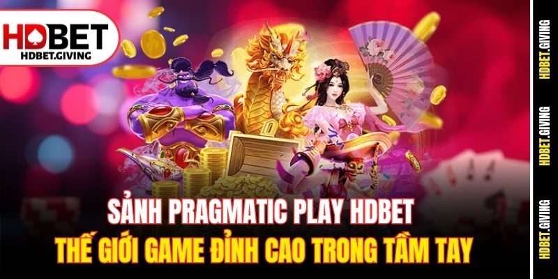 sanh-pragmatic-play-hdbet-the-gioi-game-dinh-cao-trong-tam-tay