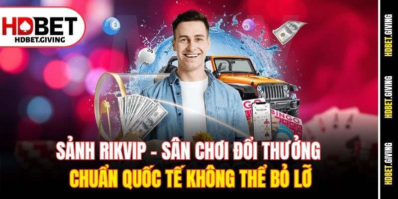 sanh-rikvip-san-choi-doi-thuong-chuan-quoc-te-khong-the-bo-lo