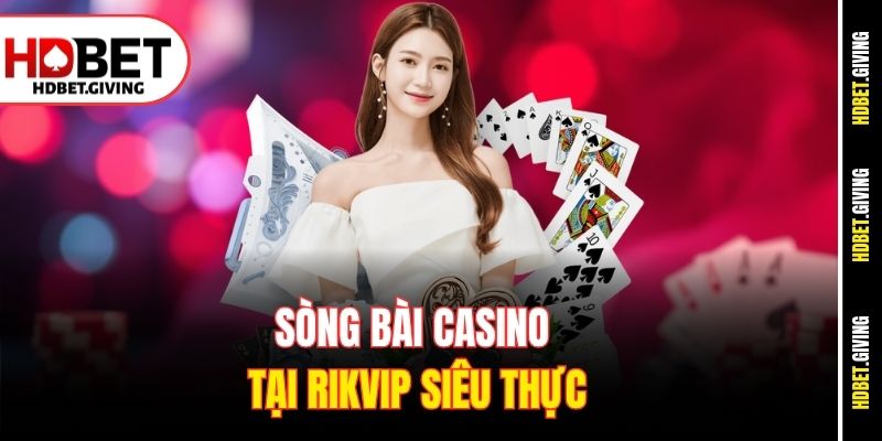 Sòng bài Casino tại Rikvip siêu thực