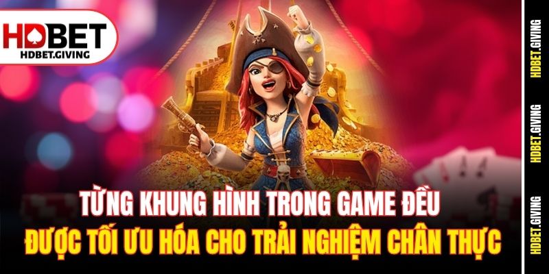 Từng khung hình trong game đều được tối ưu hóa cho trải nghiệm chân thực