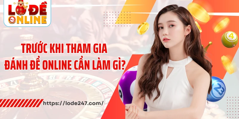 Trước khi tham gia đánh đề online cần làm gì?